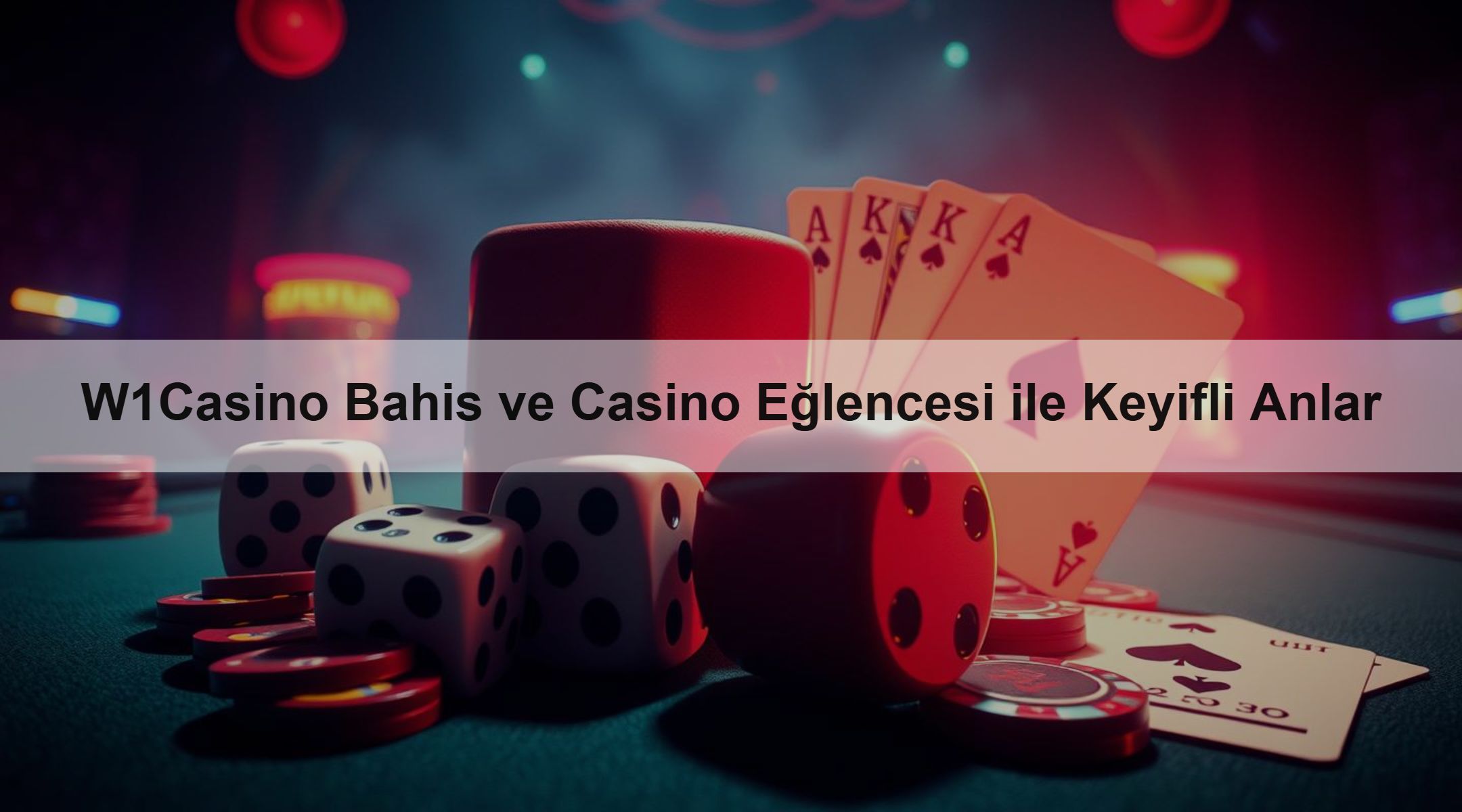 W1Casino Bahis ve Casino Eğlencesi ile Keyifli Anlar