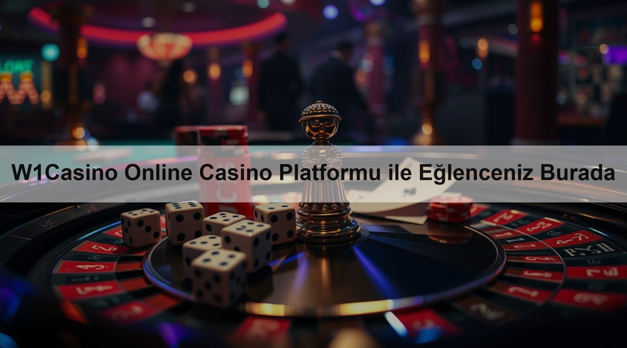 W1Casino Online Casino Platformu ile Eğlenceniz Burada